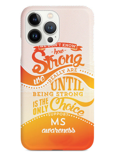 How Strong - MS Multiple Sclerosis Awareness Case