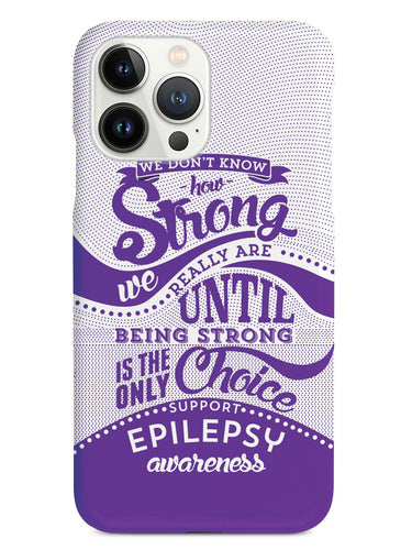 How Strong - Epilepsy Awareness Case