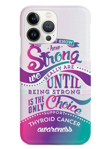 How Strong - Thyroid Cancer Awareness  Case