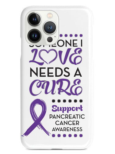 Someone I Love - Pancreatic Cancer Awareness Case