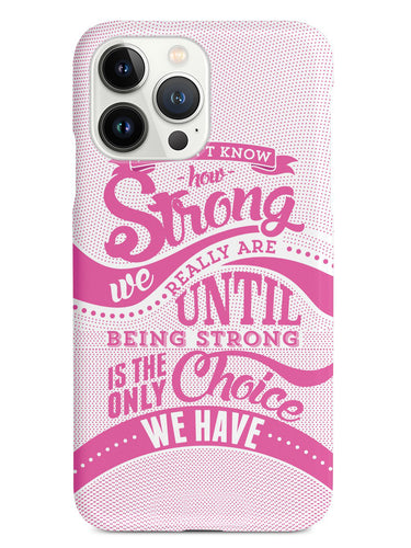 How Strong - Pink Awareness/Support Case