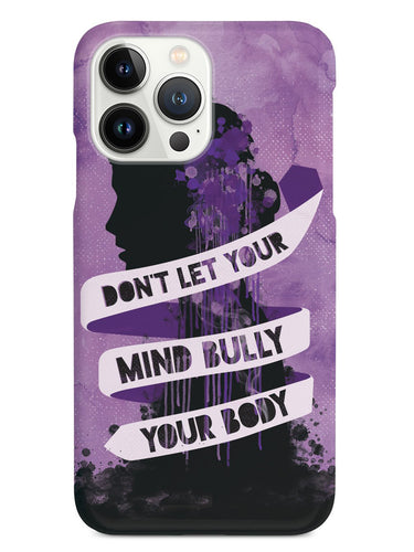 Don't Let Your Mind Bully Your Body Case