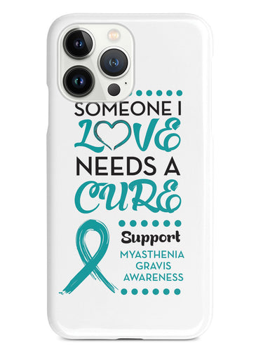 Myasthenia Gravis Awareness - Someone I Love Case