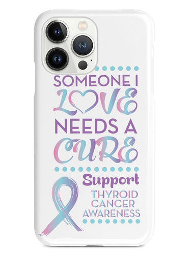 Thyroid Cancer - Someone I Love Case