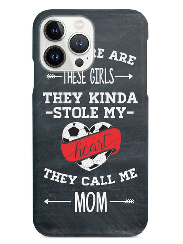 So There Are These Girls - Soccer Player - Mom Case