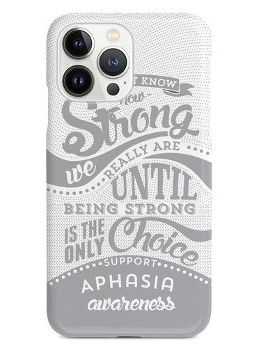 Aphasia Awareness - How Strong Case