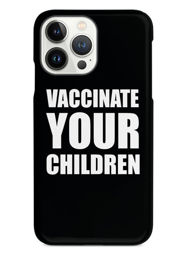 Vaccinate Your Children - Pro-Vaccination Awareness Case