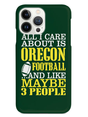 All I Care About Is Oregon Football And Like 3 People - White Case